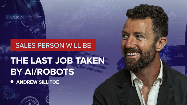 Sales Jobs will be the last to be replaced by AI/robots with ANDREW SILLITOE