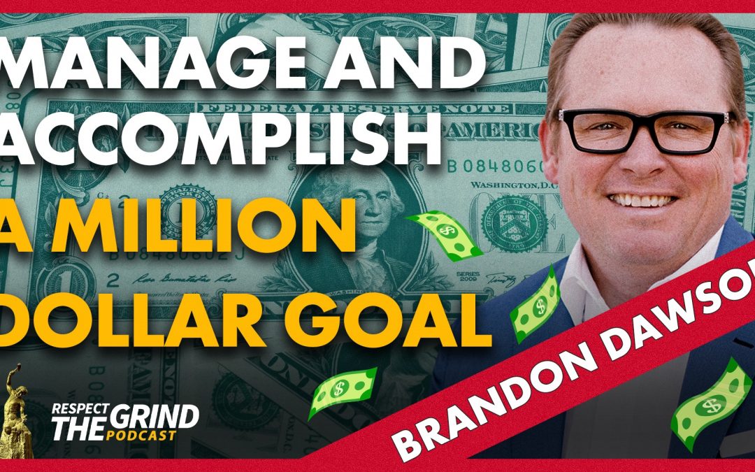 Manage and Accomplish a Million Dollar Goal with Brandon Dawson