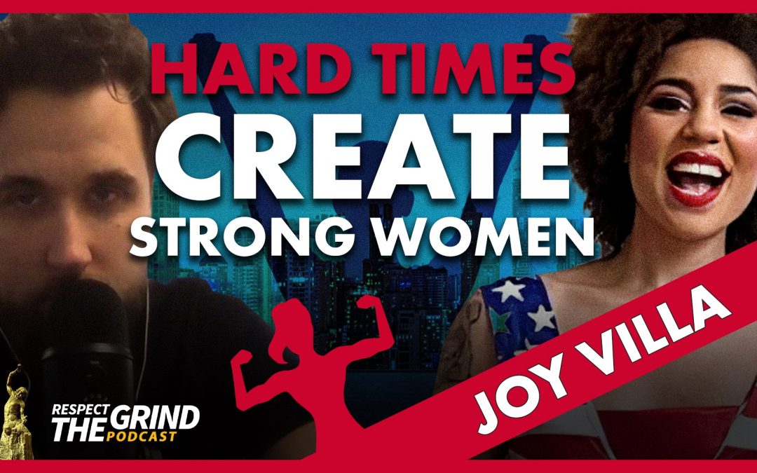 Hard Times Create Strong Women with Joy Villa