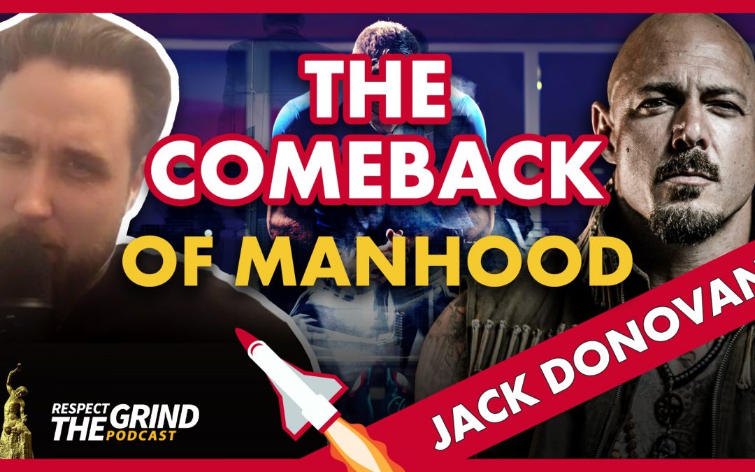 The Comeback of Manhood with Jack Donovan